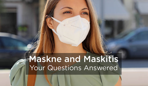 Maskne and Maskitis – Your Questions Answered