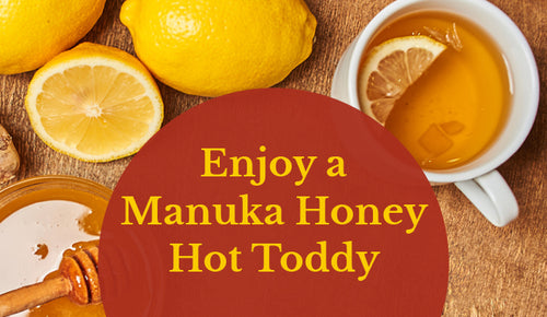 Enjoy a Manuka Hot Toddy This Winter