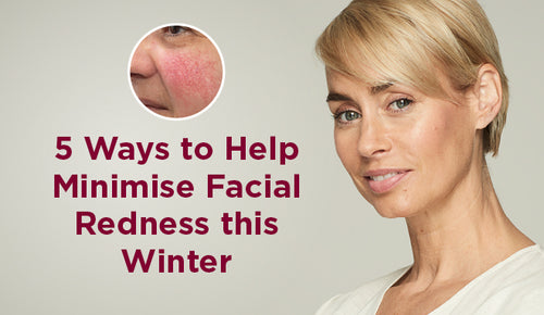 5 Ways to Help Minimise Facial Redness this Winter