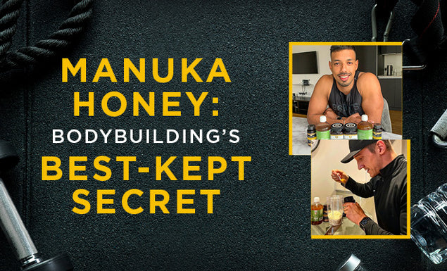 Manuka honey: bodybuilding’s best-kept secret